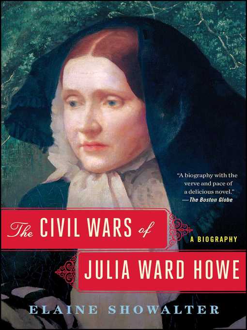 Détails du titre pour The Civil Wars of Julia Ward Howe par Elaine Showalter - Liste d'attente